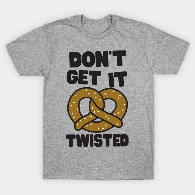 Don't get it twisted T-Shirt by Blister
